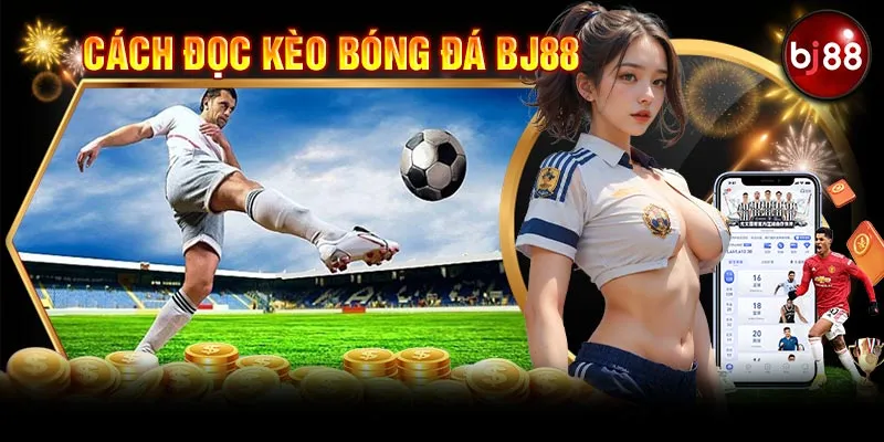 Chiến lược cách đọc kèo bóng đá BJ88