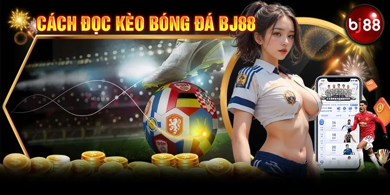 Giới thiệu kèo bóng đá BJ88