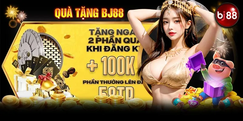 Quà tặng BJ88 chào mừng tân binh